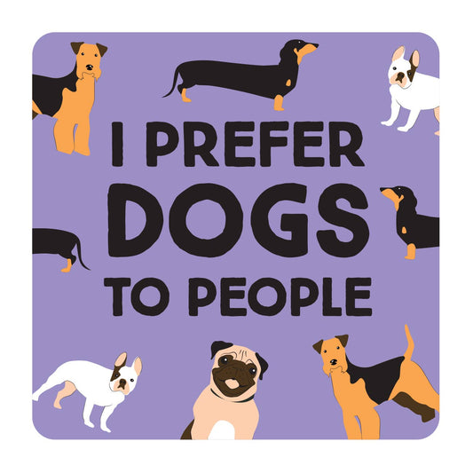 I Prefer Dogs- Coaster