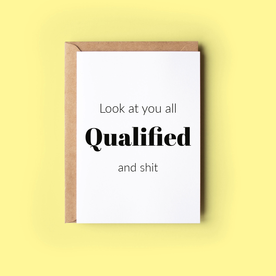 Look At You All Qualified